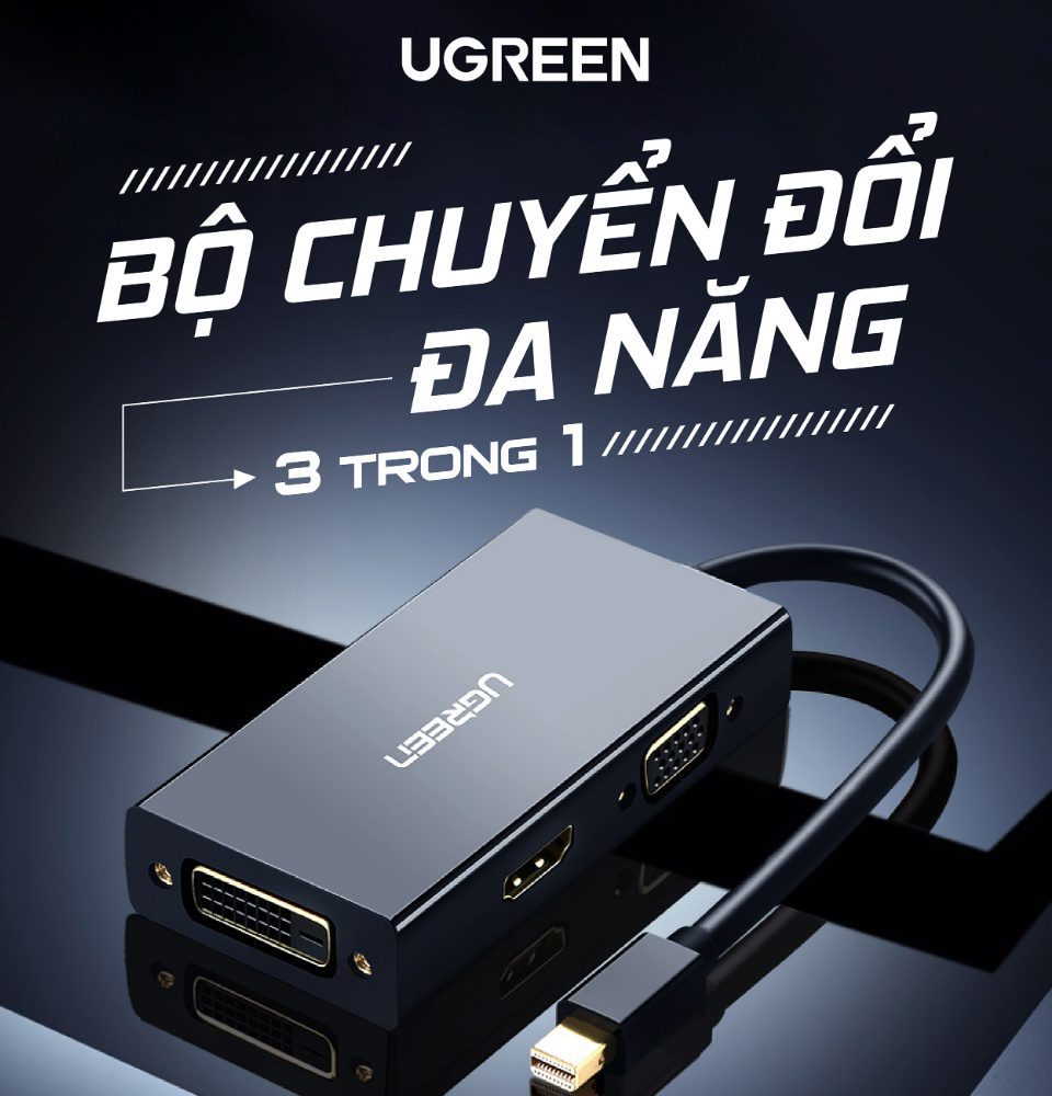 Bộ chuyển đổi Mini DP sang HDMI, DVI, VGA UGREEN MD114 13 Bộ chuyển đổi Mini DP sang HDMI, DVI, VGA UGREEN MD114