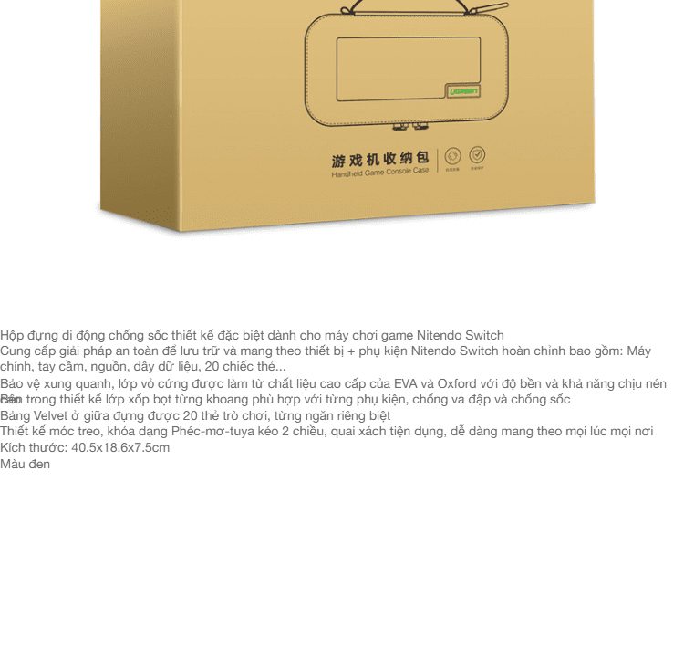Hộp đựng Nitendo Switch UGREEN 50276 Chống shock, va đạp - Lưu trữ toàn bộ phụ kiện Nitendo hoàn chỉnh, kích thước 40.8x18.6x7.5cm 24 Hộp đựng Nitendo Switch UGREEN 50276 Chống shock, va đạp - Lưu trữ toàn bộ phụ kiện Nitendo hoàn chỉnh, kích thước 40.8x18.6x7.5cm